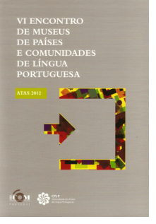 Edição das Actas do VI Encontro de Museus de Países e Comunidades de Língua Portuguesa